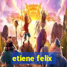 etiene felix